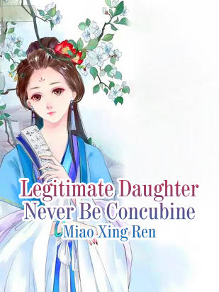 Legitimate Daughter Never Be Concubine